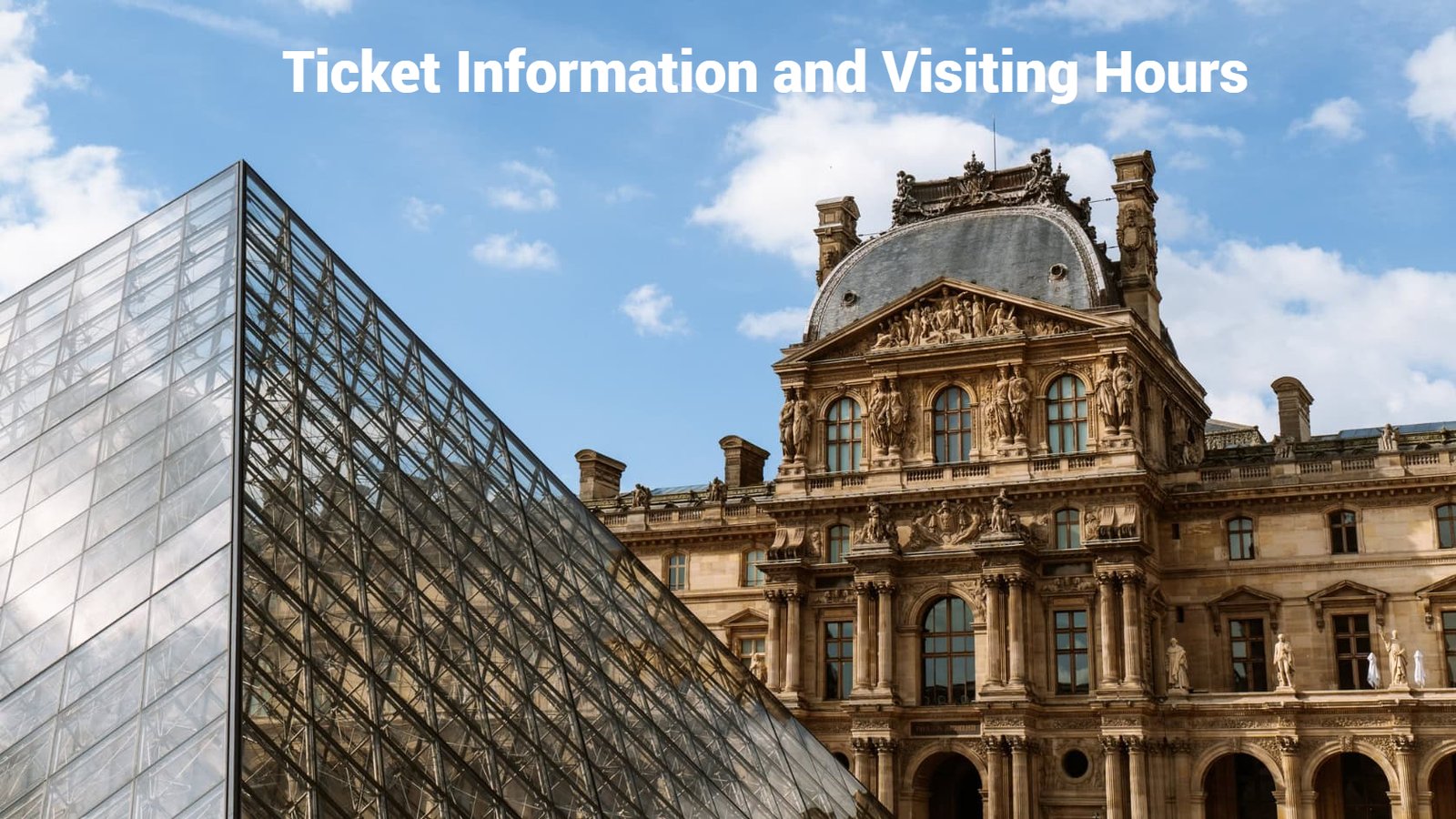 Louvre Museum Paris 2025 Art Masterpieces, Tickets & Visitor Guide 4 Ticket Information and Visiting Hours
